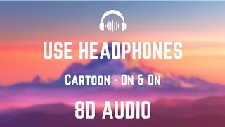 Cartoon, Jeja - On &amp; On feat. Daniel Levi | 8D AUDIO | 8D SONGS