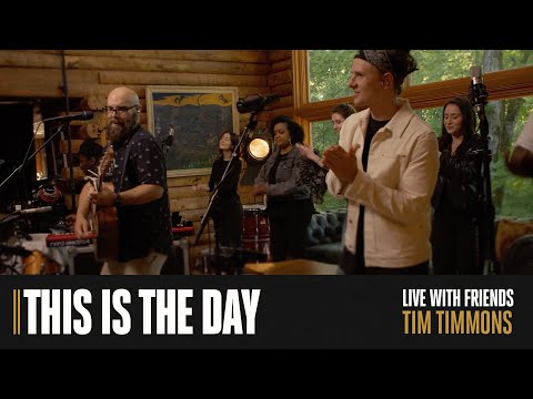 This Is The Day (Live With Friends) | Tim Timmons