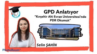 GPD Anlatıyor- Kırşehir Ahi Evran Üniversitesi'nde PDR Okumak