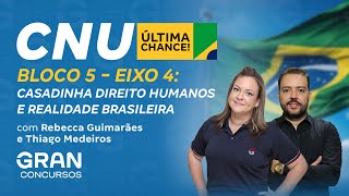 CNU | Bloco 5 - Eixo 4: Casadinha Direito Humanos e Realidade brasileira