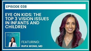 Episode 038: Eye on Kids: The Top 3 Vision Issues in Infants and Children