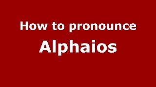 How to pronounce Alphaios