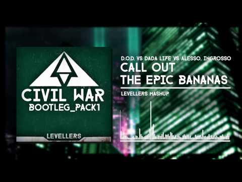 D.O.D. vs Dada Life vs Alesso & Ingrosso - Call Out The Epic Bananas (Levellers Mashup)