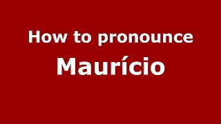 How to pronounce Maur&iacute;cio