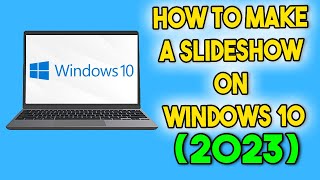 How to Make a Slideshow on Windows 10 (2023)