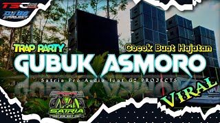 Download lagu DJ GUBUK ASMORO || TRAP PARTY || G2 PROJECTS - COCOK BUAT JOGET mp3