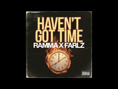 Ramma X Farlz - Haven’t Got Time (Official Audio)