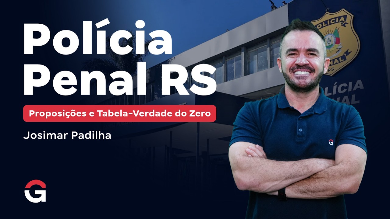 Concurso Polícia Penal RS | Raciocínio Lógico Proposições e Tabela-Verdade do Zero