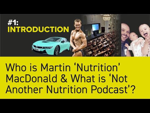 #1: INTRODUCTION - Who is Martin 'Nutrition' MacDonald & What is 'Not Another Nutrition Podcast'?