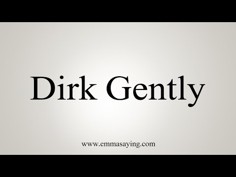 How to Pronounce Dirk Gently