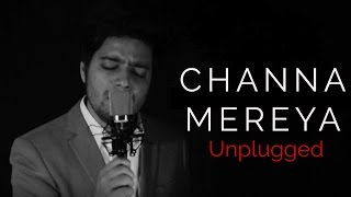 Siddharth Slathia - 'Channa Mereya' Unplugged Cover | Arijit Singh