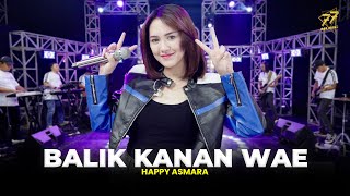 Download lagu HAPPY ASMARA - BALIK KANAN WAE | Feat. OM SERA mp3