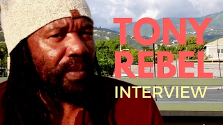 Tony Rebel Interview &#39;The rebellious visionary&#39;