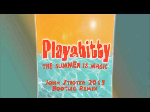 Playahitty - The Summer Is Magic (John Stigter 2015 Bootleg Remix) - new version!