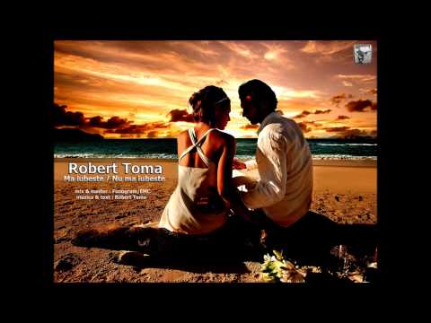 Robert Toma-Ma iubeste / Nu ma iubeste