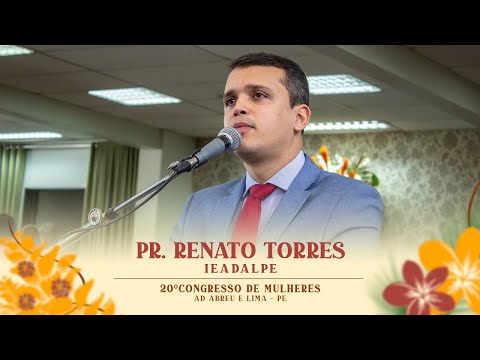 Pr. Renato Torres - 20º Congresso de Mulheres - Ieadalpe - 16/07/2024.