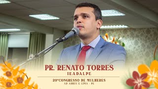 Pr. Renato Torres - 20º Congresso de Mulheres - Ieadalpe - 16/07/2024.