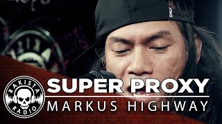 Super Proxy by Markus Highway | Rakista Live EP236