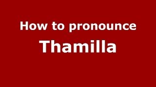 How to pronounce Thamilla
