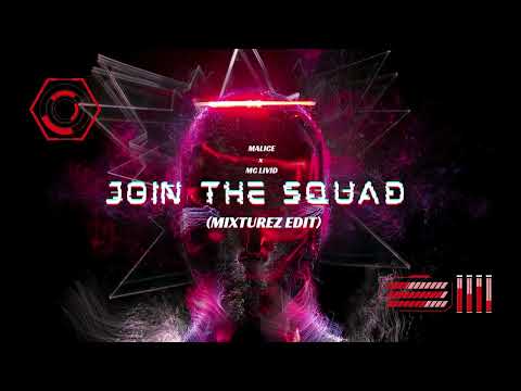 Malice x Mc Livid - Join The Squad (Mixturez Edit)