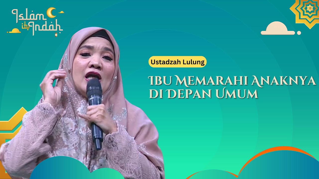Ibu Memarahi Anaknya di Depan Umum - Ceramah Ustadzah Lulung