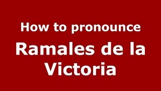 How to pronounce Ramales De La Victoria