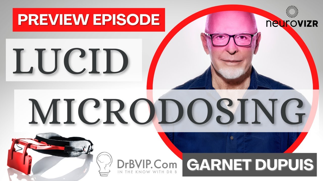  "Lucid Microdosing with Light and Sound" Dr. B with Garnet Dupuis - Preview