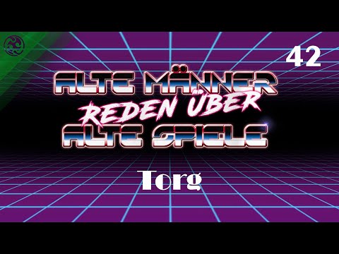 Alte Männer reden über alte Spiele - Folge 42: Torg