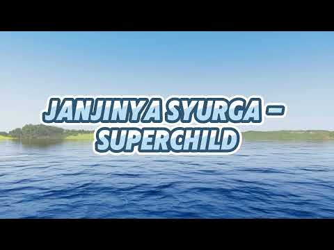 Janjinya Syurga - Superchild (Lirik Video)