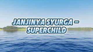 Download lagu Janjinya Syurga - Superchild (Lirik Video) mp3