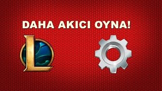 League of Legends | Daha Akıcı Oynamak İçin Ayarlar