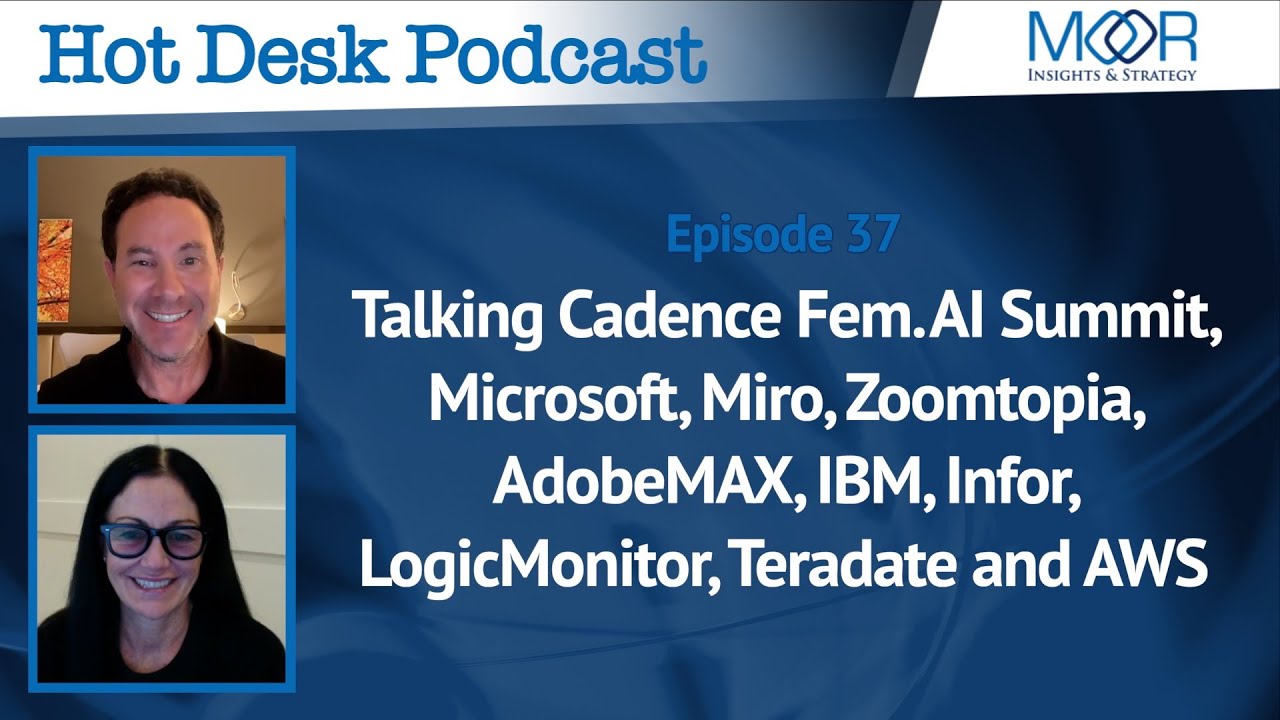 Ep37:Hot Desk Pod: Cadence Fem.AI Summit, Microsoft, Miro, Zoomtopia, AdobeMAX, IBM, AWS and more