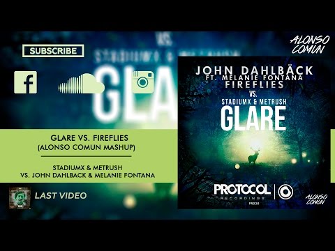 [500 Subs & 100K Views] Stadiumx vs. John Dahlbäck - Glare vs. Fireflies (Alonso Comun Mashup)