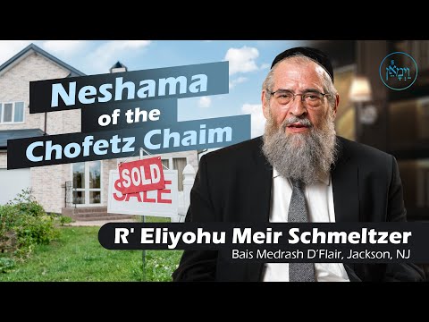Neshama of the Chofetz Chaim | Rabbi Eliyohu Meir Schmeltzer