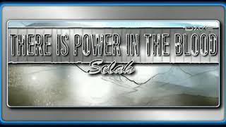 There Is Power In the Blood - Selah (HQ _ Audiophile)