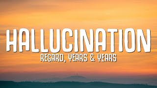 Regard, Years & Years – Hallucination