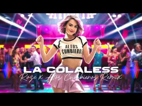 💥 Altos Cumbieros & Roze Dj 💥 💥 La Colaless 💥 💥 Remix 💥