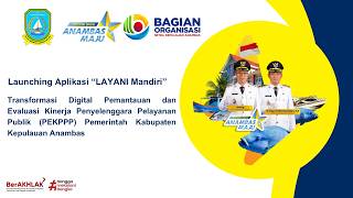 Launching Aplikasi 'LAYANI MANDIRI' dan Sosialisasi PEKPPP Pemerintah Kabupaten Kepulauan Anambas
