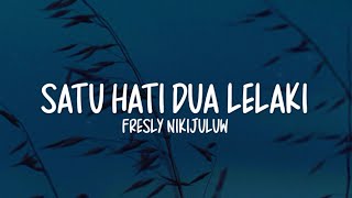 Download lagu Fresly Nikijuluw - Satu Hati Dua Lelaki (Lirik Lagu) mp3