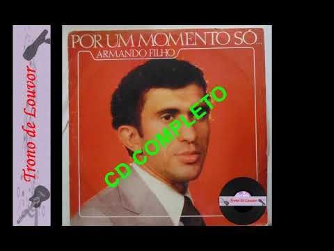 Hinos que não morrem: ARMANDO FILHO: Por Um Momento Só - CD COMPLETO