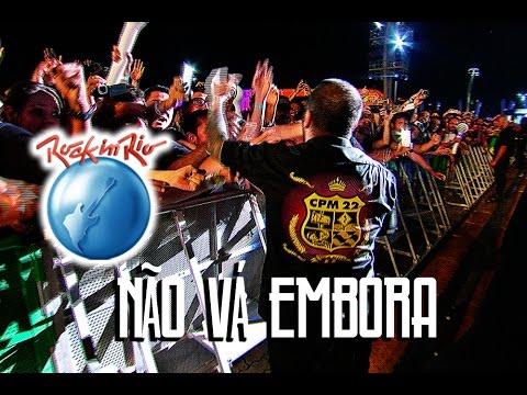 CPM 22 - Não Vá Embora (Ao Vivo no Rock in Rio)