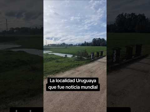 Un pequeño pueblo uruguayo fue noticia mundial.