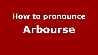 How to pronounce Arbourse