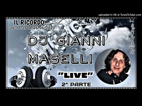 DJ GIANNI MASELLI@IL RICORDO DI UN GRANDE DJ -IN LIVE" MUSIC- 2^ P- 26GIU2020 (Video by Cinzia T.)