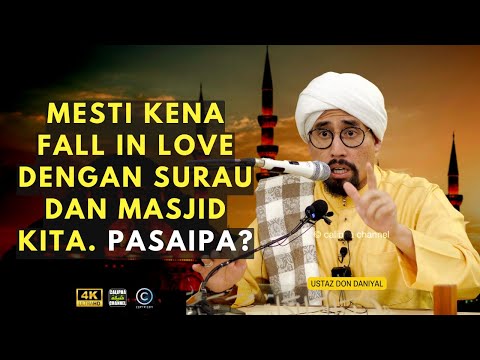 USTAZ DON - MESTI  KENA FALL IN LOVE DENGAN MASJID SURAU KITA. PASAIPA?