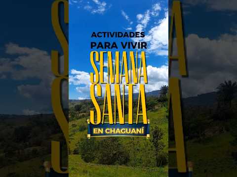 ✨ Esta Semana Santa, regálate una experiencia diferente…Chaguaní te espera con planes que conectan.