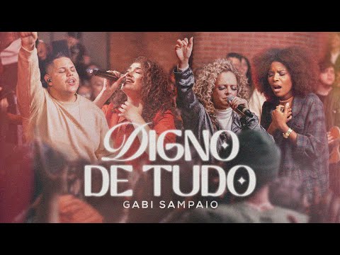 Digno De Tudo  Nada Mais Satisfaz  Até Que Nada Mais Importe - Gabi Sampaio