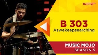 Download lagu B 303 - aswekeepsearching - Music Mojo Season 5 - Kappa TV mp3