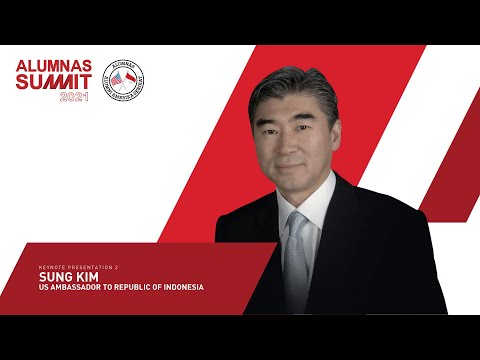 ALUMNAS Summit 2021 : U.S Ambassador to Republic of Indonesia, H.E Sung Kim