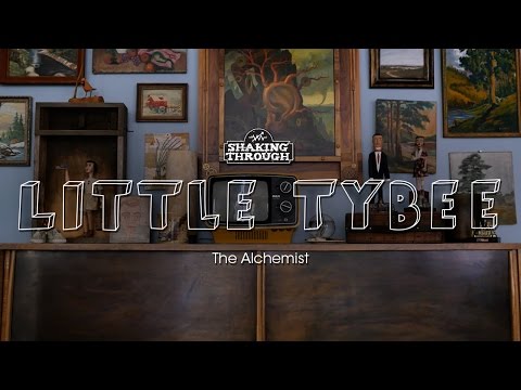 Little Tybee - Pt. 1, The Alchemist | Shaking Through